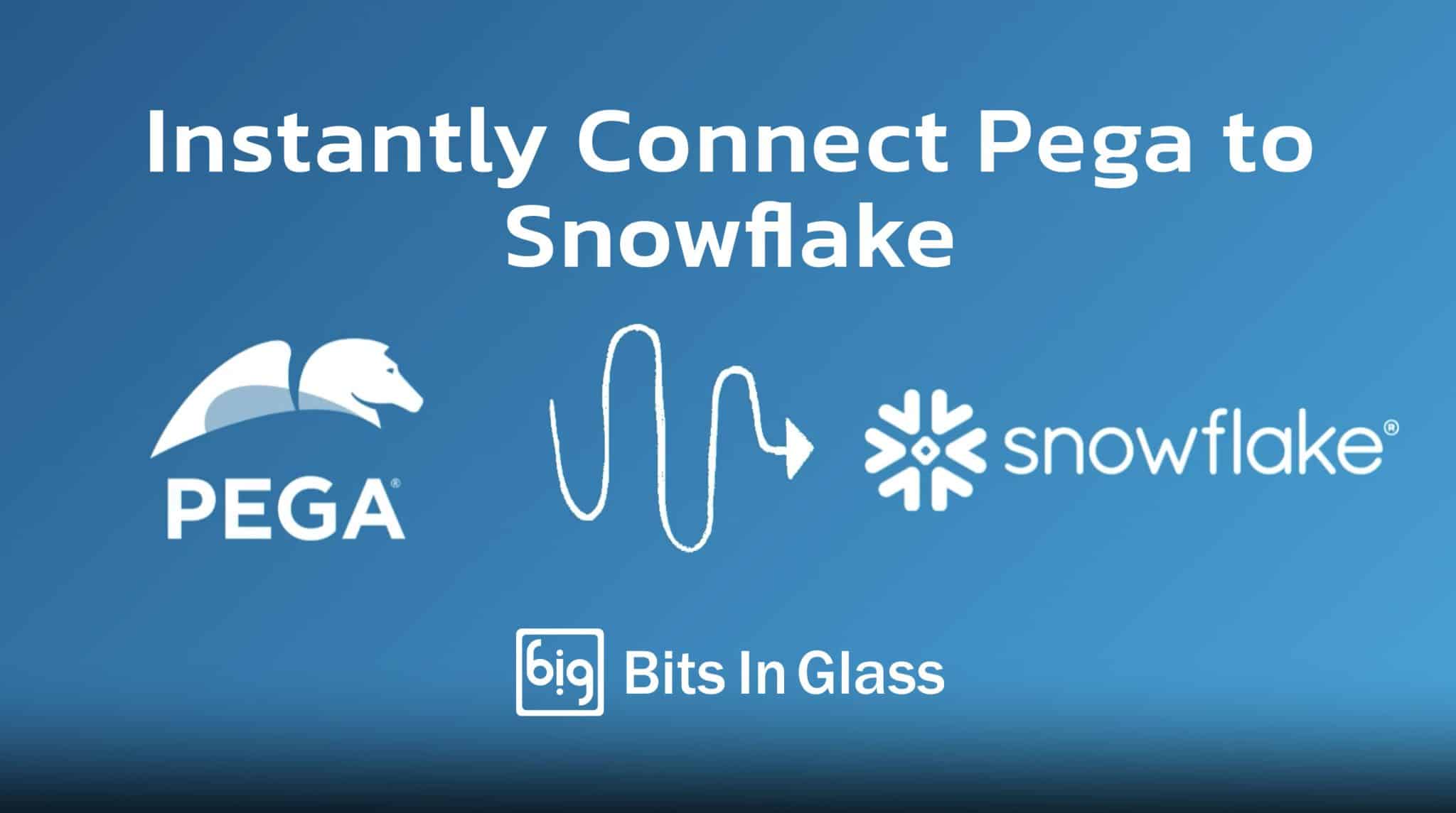 Instantly Connect Pega to Snowflake